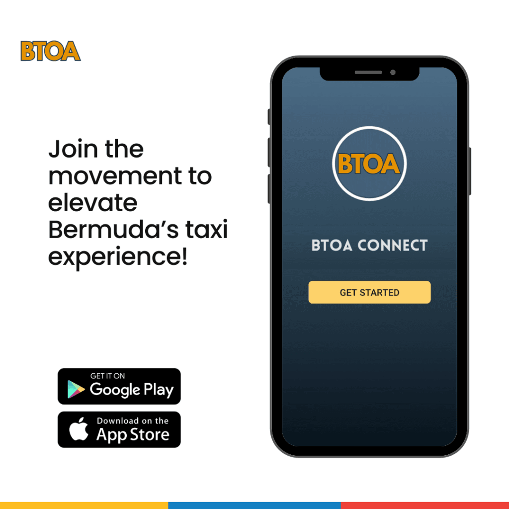 BTOA Connect - BTOA APP - Download the Bermuda Taxi App BTOA - Connecting Bermuda, Driving Progress - Transport Plan Taxi Policy Partner with Bermuda’s Taxi Industry | BTOA Collaboration & Support