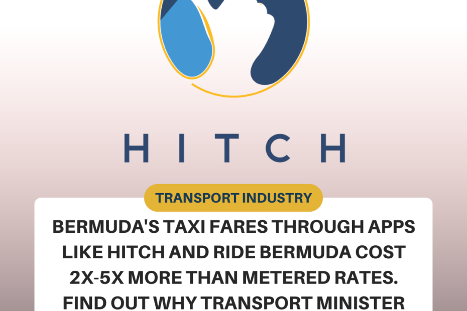 High Taxi Rates in Bermuda: How Transport Minister Wayne Furbert’s Policies Impact Riders - HITCH Bermuda taxi rates Transport Minister Wayne Furbert HITCH Bermuda taxi fees Ride Bermuda app pricing High taxi fares Bermuda Bermuda transportation costs